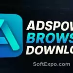 Download AdsPower Browser Free With crack